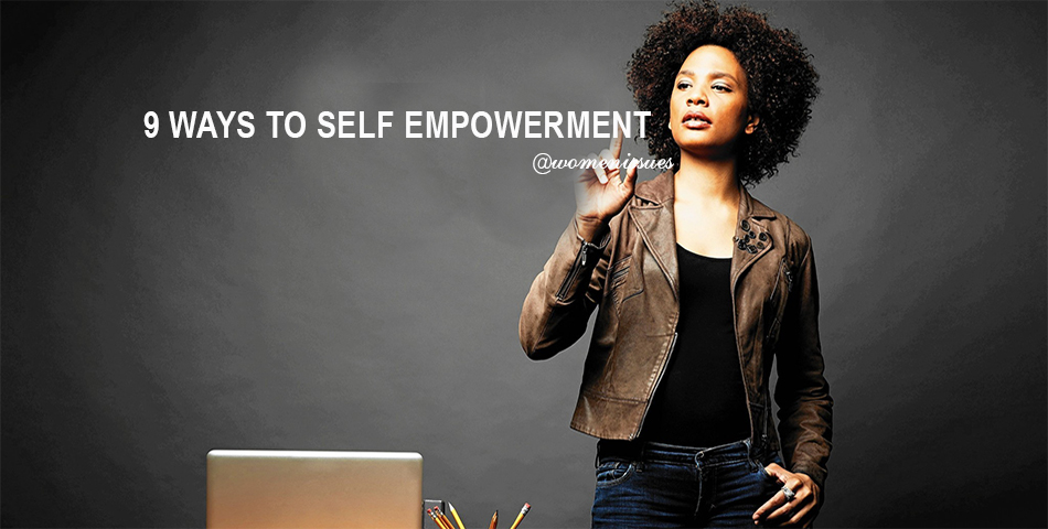 9 WAYS TO SELF EMPOWERMENT