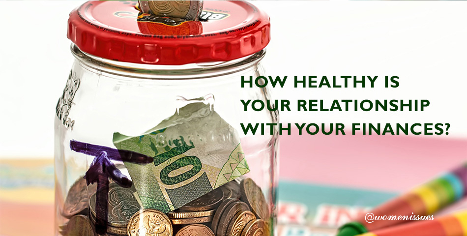 HOW HEALTHY IS YOUR RELATIONSHIP WITH YOUR FINANCES?