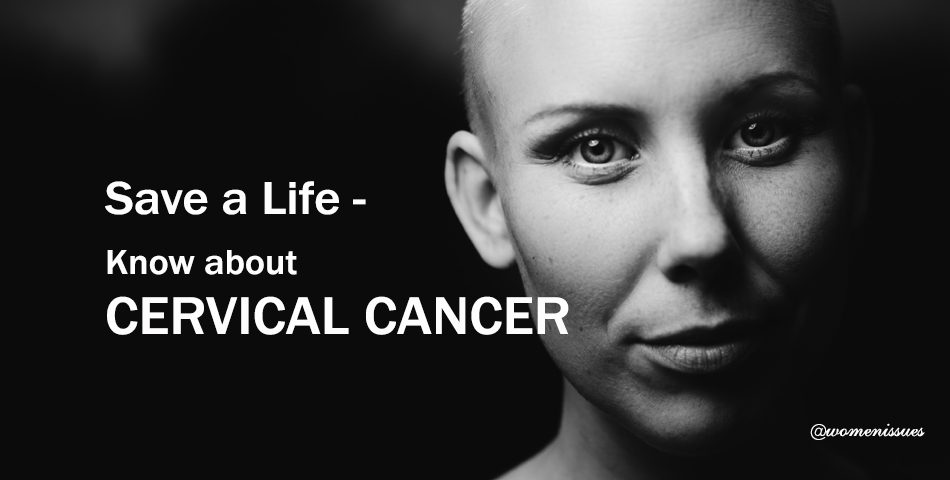 Save a Life - Know about CERVICAL CANCER