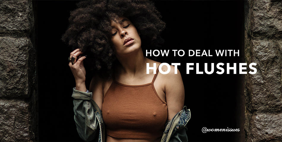 HOW TO DEAL WITH HOT FLUSHES