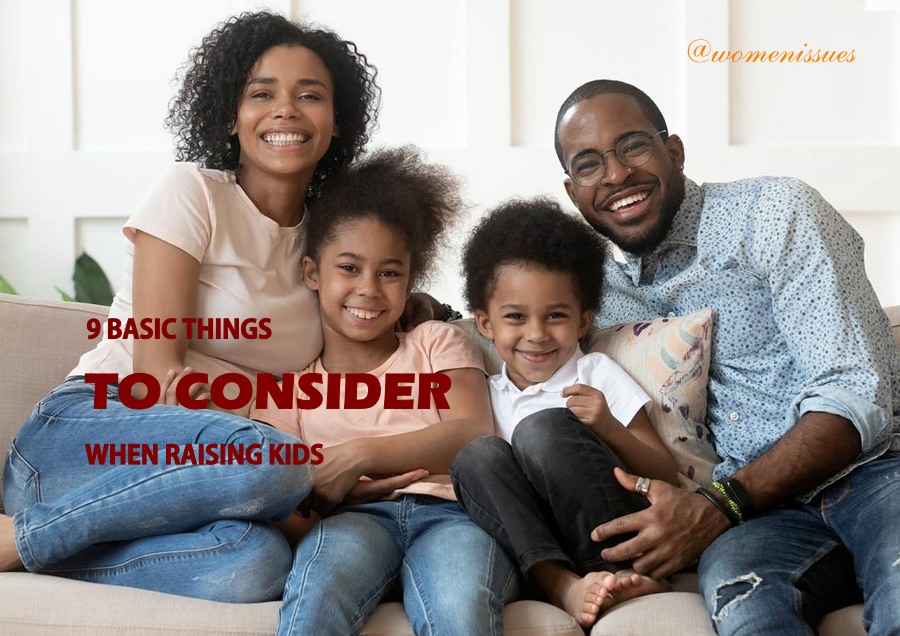 9 Basic Things To Consider When Raising Kids