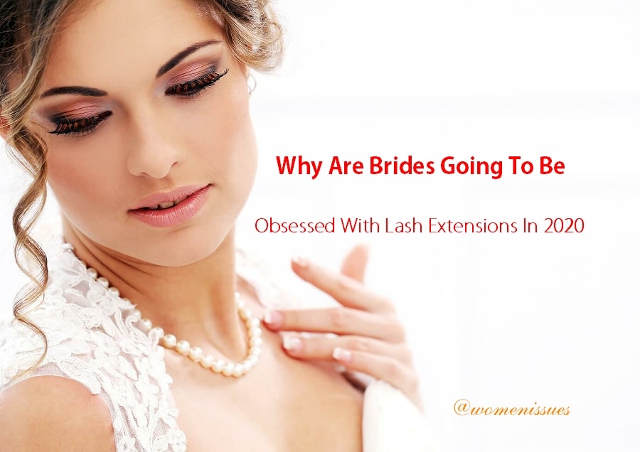 Why Are Brides Going To Be Obsessed With Lash Extensions In 2020