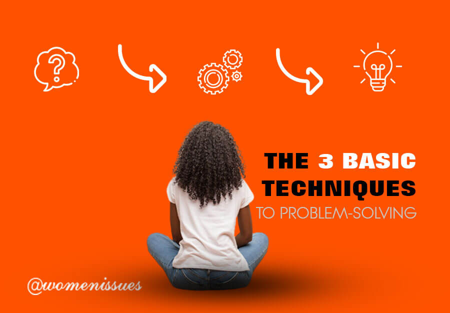 THE-3-BASIC-TECHNIQUES-TO-PROBLEM-SOLVING-women-issues-new (1)