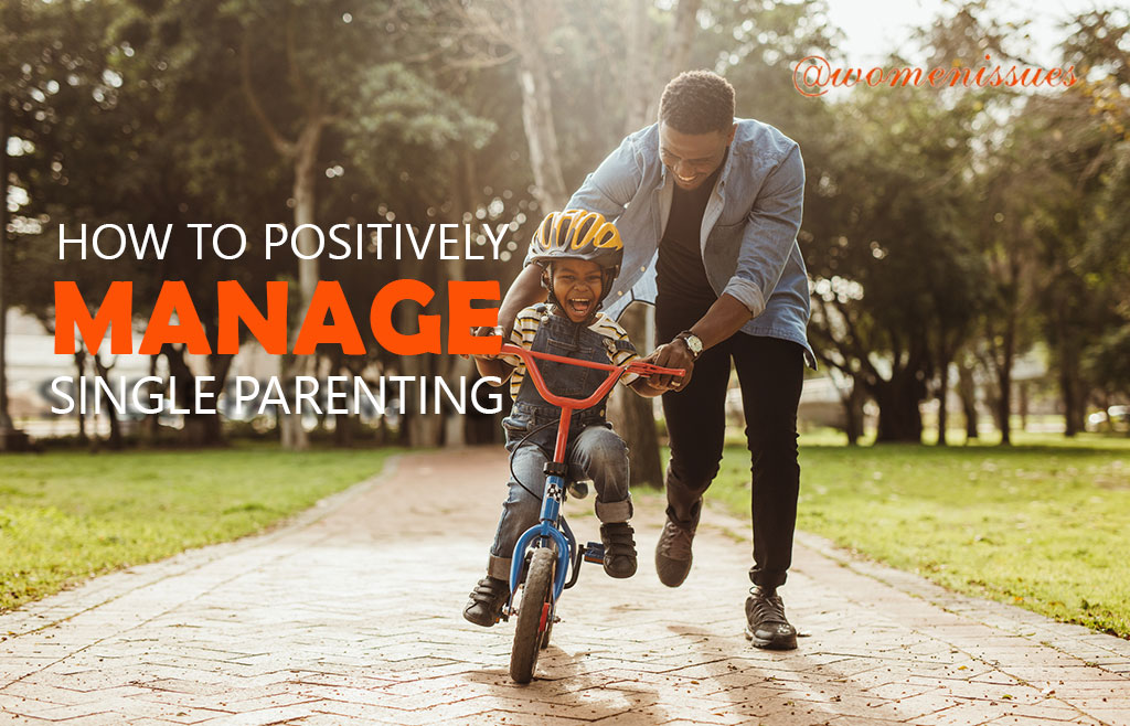 HOW-TO-POSITIVELY-MANAGE-SINGLE-PARENTING-Women-Issues