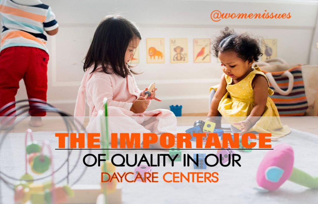 THE-IMPORTANCE-OF-QUALITY-IN-OUR-DAYCARE-CENTERS-women-issues-new (1)