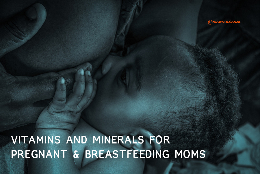 VITAMINS AND MINERALS FOR PREGNANT & BREASTFEEDING MOMS
